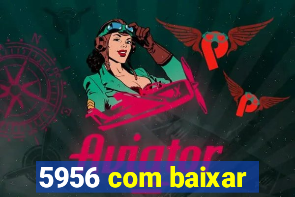 5956 com baixar